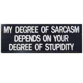 My Degree of Sarcasm Depends On Your Degree of Stupid Patch Funny Badge Embroidered Biker Applique Iron On Sew On Emblem