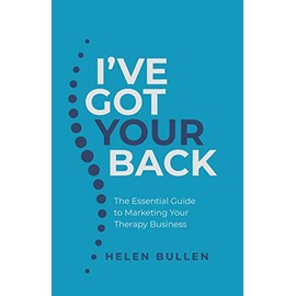 I've Got Your Back: The Essential Guide to Marketing Your Therapy Business