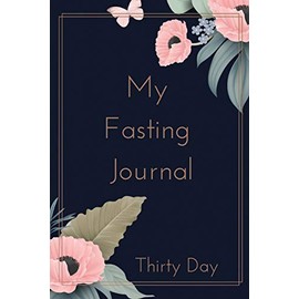 MY FASTING JOURNAL: A 30 Day Fasting Guide