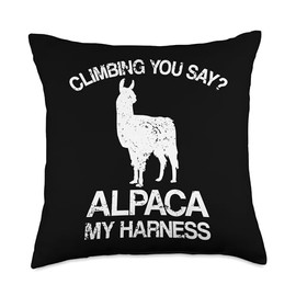 Rock Climbing Enthusiast Climber & Bouldering Wear Climbing You Say Alpaca My Harness Camel Lover Mountaineer Throw Pillow, 18x18, Multicolor