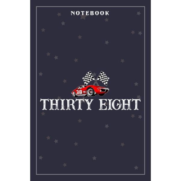 Notebook Journal 38th Birthday Race Car Gift I Funny Thirty