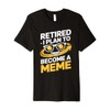 Retired I Plan Legendary Retirees Pension Funny Retirement Premium T-Shirt
