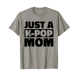 K Pop Korean Music - Just A Kpop Mom T-Shirt