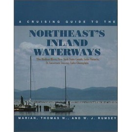 A Cruising Guide to the Northeast's Inland Waterways: The Hudson River, New York State Canals, Lake Ontario, St. Lawrence Seaway, Lake Champlain