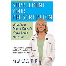 Supplement Your Prescription: What Your Doctor Doesn't Know about Nutrition