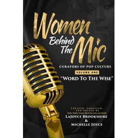 Women Behind The Mic: Curators of Pop Culture - Volume One - "Word To The Wise"