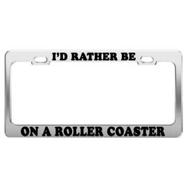 Product Express I'd Rather BE ON A Roller Coaster License Plate Frame Car Accessories Gift