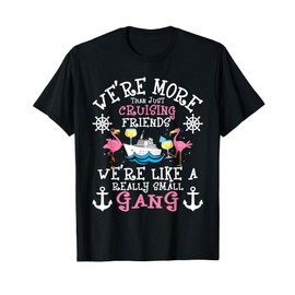 We're More Than Just Cruising Friends - Cruise Ship Cruiser T-Shirt