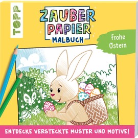 Zauberpapier Malbuch Frohe Ostern: Entdecke versteckte Muster und Motive!