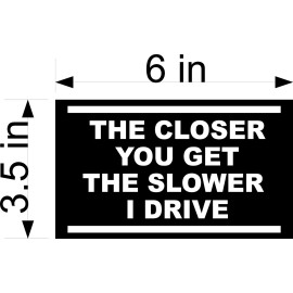 Work House Signs The Closer You Get The Slower I Drive Magnet
