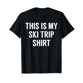 This Is My Ski Trip Shirt - Ski Trip Tshirt T-Shirt