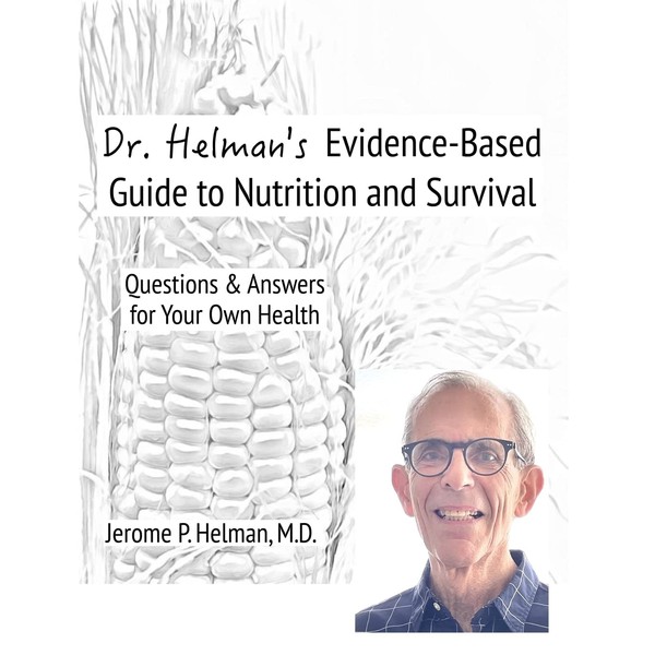 Dr. Helman's Evidence-Based Guide to Nutrition and Survival: Questions &