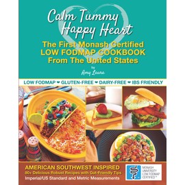 Calm Tummy Happy Heart: The First Low FODMAP Cookbook From The U.S. With Recipes Certified By Monash University – Premium Paper