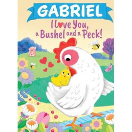 Gabriel I Love You a Bushel and a Peck