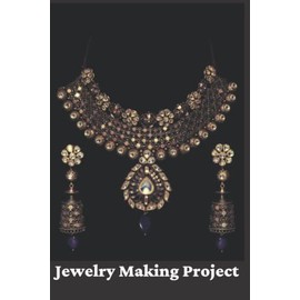 Jewelry Making Project Book: Keep Track Of The Cost Of Materials For Your Jewelry Business - The Perfect Gift For Jewelers