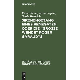 Sirenengesang eines Renegaten oder Die „große Wende“ Roger Garaudys (Beiträge zur Kritik der bürgerlichen Ideologie, 1) (German Edition)