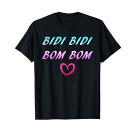 Bidi Bidi Bom Bom T-Shirt