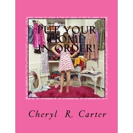 Put Your Home in Order!: A Practical Guide for Bringing Peace & Order to your Home!