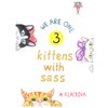 3 Kittens With Sass: WE ARE ONE