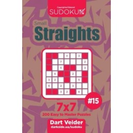 Sudoku Small Straights - 200 Easy To Master Puzzles 7X7 (Volume 15)