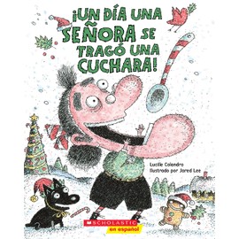 ¡Un día una señora se tragó una cuchara! (There Was an Old Lady Who Swallowed a Spoon!) (Spanish Edition)