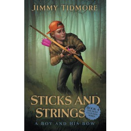 Sticks and Strings: A Boy and His Bow (The Hunt Club Kids Series)
