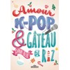 AMOUR, K-POP ET GÂTEAU DE RIZ