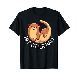 Funny Matching Couple His and Her Otter Half valentine's day T-Shirt