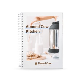 Almond Cow Kitchen Recipe Book, Vegan Cookbook Recipes for Nut Milk Maker, Plant Based Cookbook For Keto, Paleo, & Vegetarian Diets, Drink Recipes For Nut Milk Machine, Ring-Bound, 35 Recipes