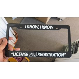 BLVD I KNOW LICENSE REGISTRATION POLICE FUNNY JDM TUNER Black License Plate Frame NEW