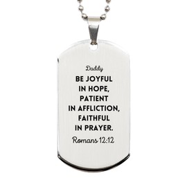Bible Verse Gifts for Daddy, Romans 12:12, Be Joyful in Hope. Religious Silver Dog Tag for Daddy. Unique Christian Gift