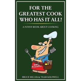 For the Greatest Cook Who Has It All: A Funny Book About Cooking (For People Who Have Everything, Band 19)