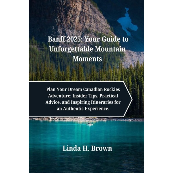 Banff 2025: Your Guide to Unforgettable Mountain Moments: Plan Your