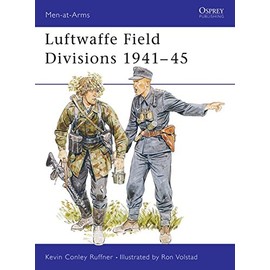 Luftwaffe Field Divisions 1941â45 (Men-at-Arms)