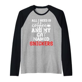 Cat Name Snickers Gifts All I Need Is Coffee Cat Named Raglan Baseball Tee