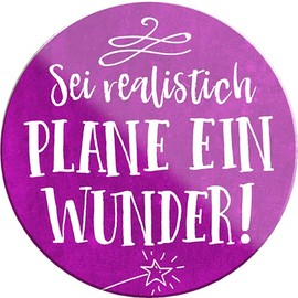 schilderkreis24 Beautiful funny saying "Sei Realistic Plane Ein Wunder" magnet decoration fridge magnet humour funny gift idea birthday Christmas 8 x 8 cm