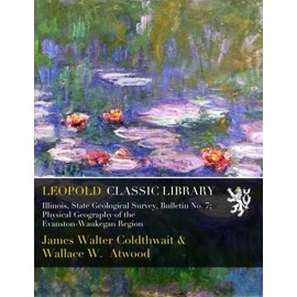 Illinois, State Geological Survey, Bulletin No. 7; Physical Geography of the Evanston-Waukegan Region