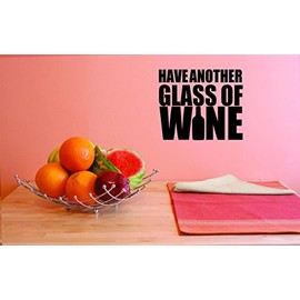 Decals Have Another Glass of Wine Wall Art Size 18 Inches X 18 Inches 22 Colors Available