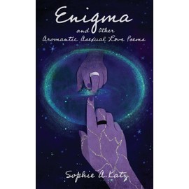 Enigma and Other Aromantic Asexual Love Poems