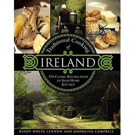 Traditional Cooking of Ireland: Classic Dishes From The Irish Home Kitchen