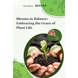 Blooms in Balance: Embracing the Grace of Plant Life