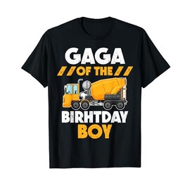 Gaga Of The Birthday Boy Construction Theme Party Matching T-Shirt