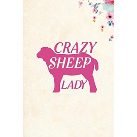 Crazy Sheep Lady: Blank Lined Journal Notebook, 6" x 9", Sheep journal, Sheep notebook, Ruled, Writing Book, Notebook for Sheep lovers, Sheep Day Gifts