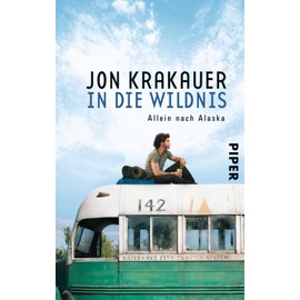 In die Wildnis: Allein nach Alaska | Das Buch zum Film "Into the wild"