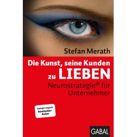 Die Kunst, seine Kunden zu lieben: Neurostrategie® für Unternehmer (Dein Business)