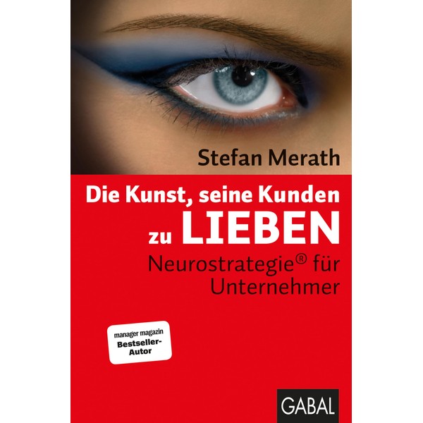Die Kunst, seine Kunden zu lieben: Neurostrategie® für Unternehmer (Dein