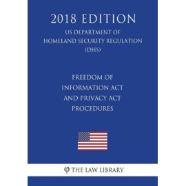 Freedom Of Information Act And Privacy Act Procedures (Us Department Of Hom...