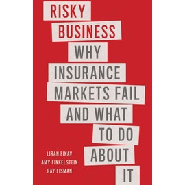 Risky Business: Why Insurance Markets Fail and What to Do About It