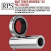 Boat tower mounted flag pole holder. Fits any roll bar