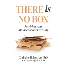 There Is No Box: Rewiring Your Mindset About Learning